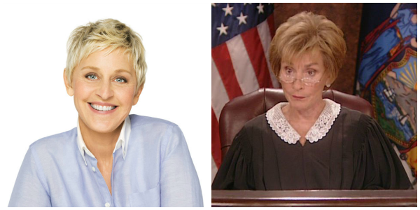 Judge Judy and Ellen Degeneres